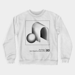 Don't Stand So Close To Me / Minimalist Graphic Design Crewneck Sweatshirt